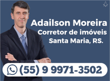 ADAILSON MOREIRA - CORRETOR - VENDA E ALUGUEL DE IMVEIS  - SANTA MARIA - RS - B4