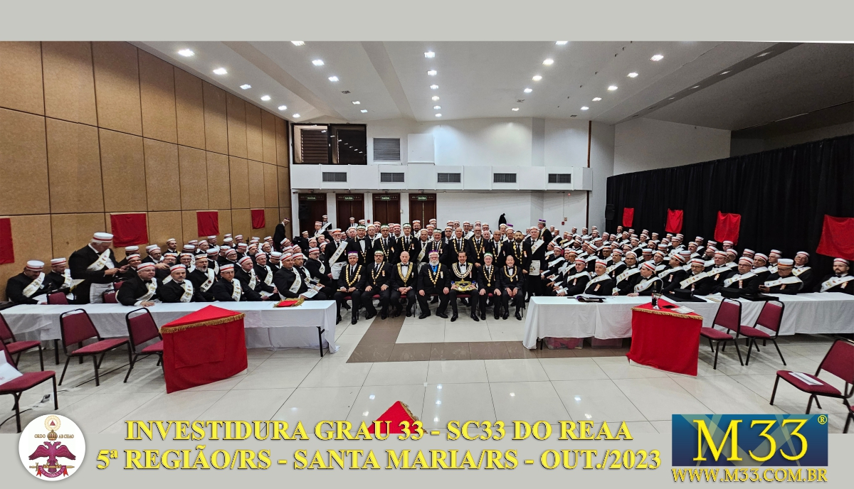INVESTIDURA AO GRAU 33 - SC33 REAA - 5 REGIO RS - SANTA MARIA/RS - PARTE 2 DE 4