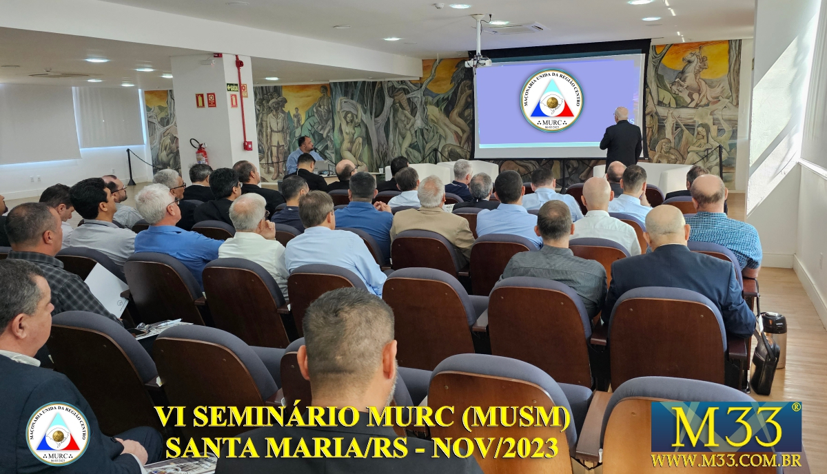 VI SEMINÁRIO DA MAÇONARIA UNIDA DA REGIÃO CENTRO - MURC (MUSM) - SANTA MARIA/RS - NOVEMBRO/2023 PARTE 2 DE 2