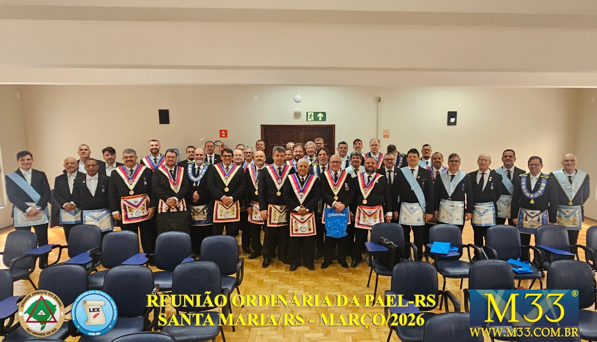 REUNI�O ORDIN�RIA DA PODEROSA ASSEMBLEIA LEGISLATIVA MA��NICA DO RIO GRANDE DO SUL - PAEL-RS - GOB-RS - SANTA MARIA/RS - MAR�O/2026 PARTE 2 DE 2